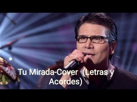 Tu Mirada Tus Ojos Revelan Que Yo Letras Y Acordes Tutorial Youtube