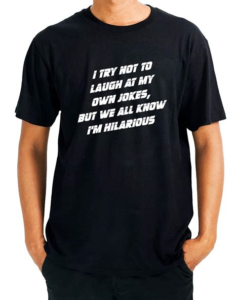 T Shirt But We All Know Im Hilarious Funny Sayings 228197