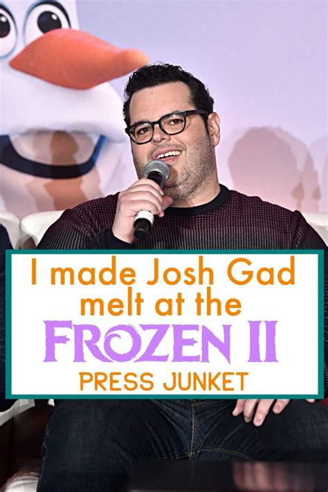 I Made Josh Gad Melt At The Frozen 2 Press Junket The Momma Diaries