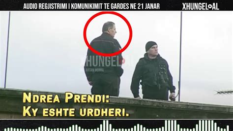 Xhungel 21 Janari Audio Regjistrimi I Komunikimit Te Gardes YouTube