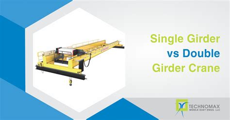 Single Girder Vs Double Girder Crane Technomax