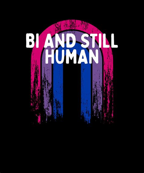 Bi And Still Human Bisexual Lgbtq Bi Pride Lgbt Sarcastic Digital Art