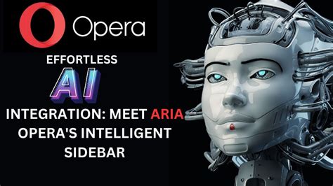 Experience The Future Of Browsing With Aria Operas Revolutionary Ai