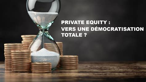 Dossier Sp Cial Private Equity Vers Une D Mocratisation Totale