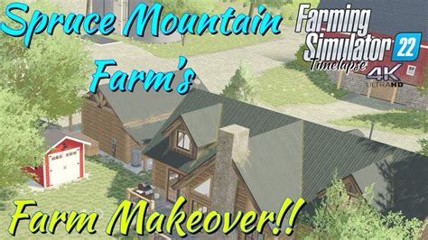 Spruce Mountain Farms Farm Makeover Fs22 Timelapse 4k Xbox