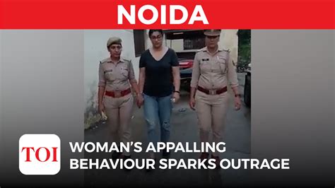 Noida Woman Sent To Jail For Humiliating And Manhandling Security Guard Abusing ‘biharis Toi