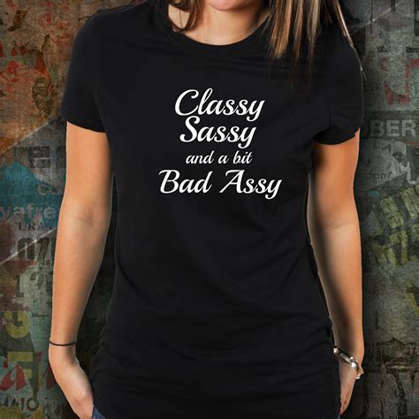 Classy Sassy And A Bit Bad Assy Tee Shirt