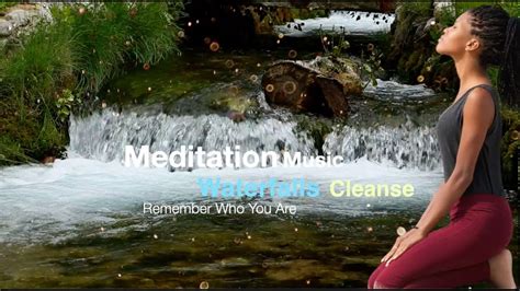 Waterfalls Cleanse Out All Negative Energy Meditation Music Youtube