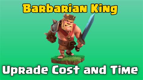 Barbarian King Max Levels And Upgrade Cost ClashDaddy