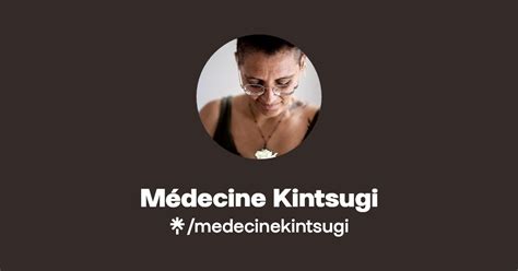 Médecine Kintsugi Listen on Spotify Linktree