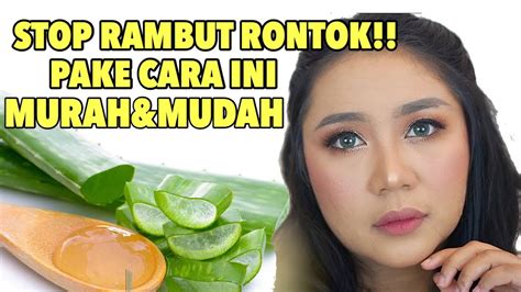 CARA MENGATASI RAMBUT RONTOK DENGAN BAHAN ALAMI TIPS AGAR RAMBUT