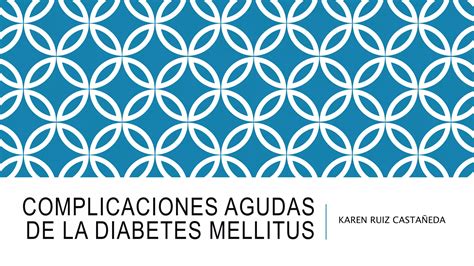 Complicaciones Agudas Y Cronicas De La Diabetes Mellitus Sobrepeso Y