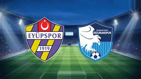 Eyüpspor BB Erzurumspor maçı ne zaman saat kaçta ve hangi kanalda