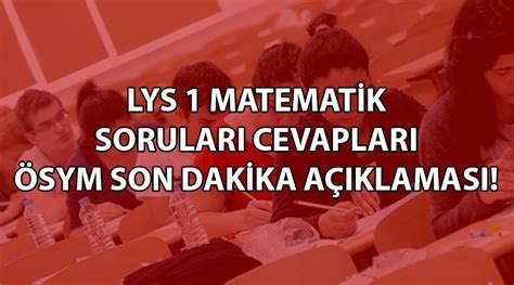 Lys 1 Matematik Soruları Cevapları Açıklandı