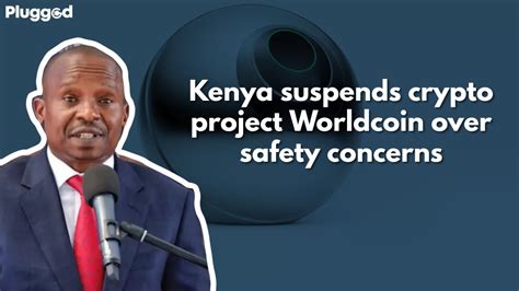 Kenya Government Suspends Worldcoin Over Safety Concerns Youtube