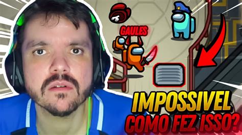 Impossivel Como Gaules Conseguiu Fazer Isso De Impostor Sem Ninguem Ver