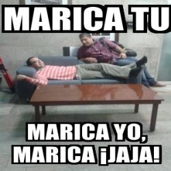 Meme Personalizado Marica tu marica yo marica Âjaja 15119489