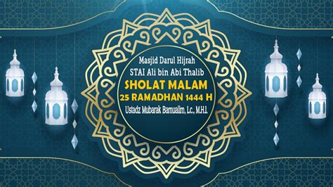 LIVE Sholat Qiyamul Lail 25 Ramadhan 1444H Imam Sholat Ustadz