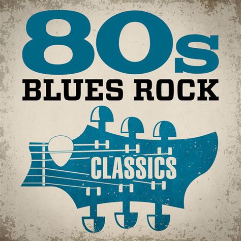 80s Blues Rock Classics Compilation By Various Artists Spotify