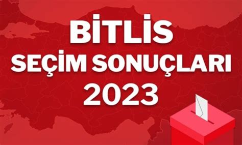 Bitlis seçim sonuçları 28 Mayıs 2023 2 Tur Cumhurbaşkanlığı seçimleri