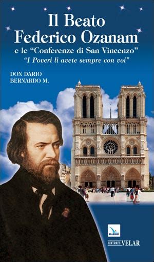 Il Beato Federico Ozanam E Le Conferenze Di San Vincenzo Elledici