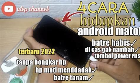 Cara Menghidupkan Hp Yang Mati Total Baterai Tanam Dengan Mudah Dan Praktis