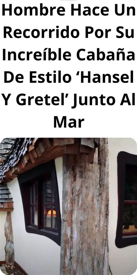 Hombre Hace Un Recorrido Por Su Increíble Cabaña De Estilo Hansel Y