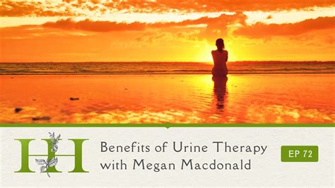 Benefits Of Urine Therapy With Megan Macdonald The Healing Home Ep