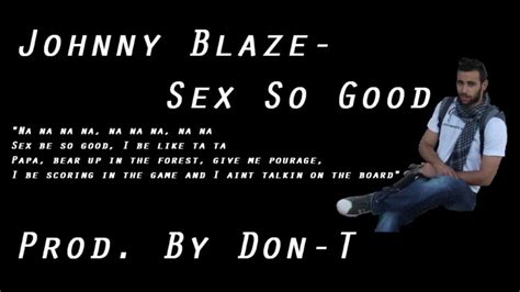 Johnblaze Sex So Good Prod By Don T Youtube