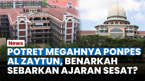 POTRET MEGAHNYA PONPES AL ZAYTUN Digadang Terbesar Se Asia Tenggara