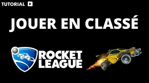 Comment jouer en classé Rocket League YouTube