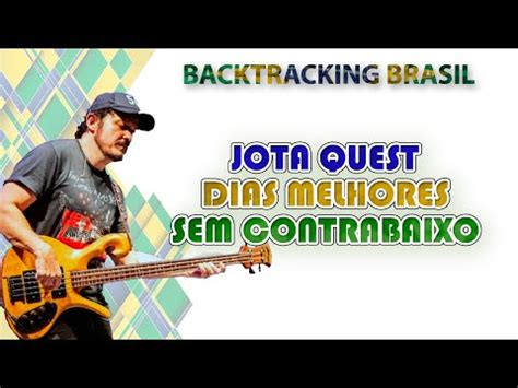 Dias Melhores Jota Quest Backtracking Sem Contrabaixo YouTube