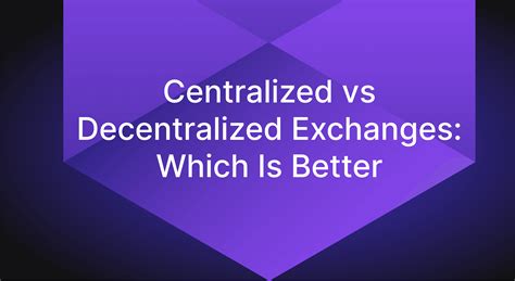 Centralized Vs Decentralized Exchanges Which Is Better Elastos