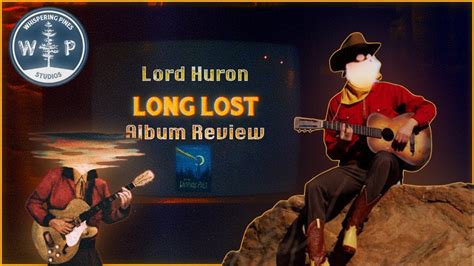 Lord Huron Long Lost Album Review Youtube