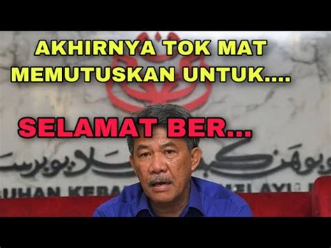 TOK MAT BARU SAHAJA AMBIL KEPUTUSAN BAHAWA BELIAU KINI Tokmathasan