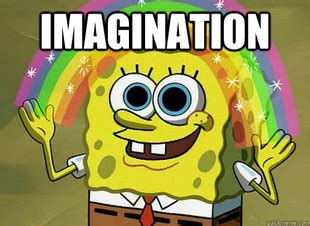 Imagination SpongeBob memes | quickmeme