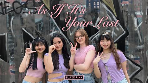 KPOP IN PUBLIC BRISTOL BLACKPINK As If It S Your Last Dance