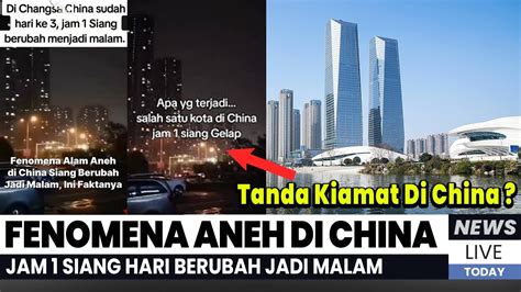 TANDA KIAMAT MUNCUL Fenomena Aneh Di Changsha China Jam 1 Siang Hari