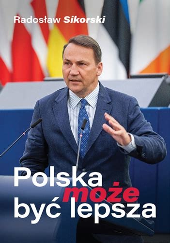 Polska Może Być Lepsza Nowe Wydanie Sikorski Radosław Książka