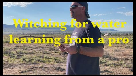 Water Witching Dowsing For Water And Then Learning From A Professional