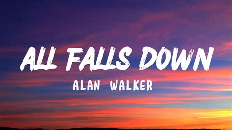 Alan Walker All Falls Down Lyrics YouTube