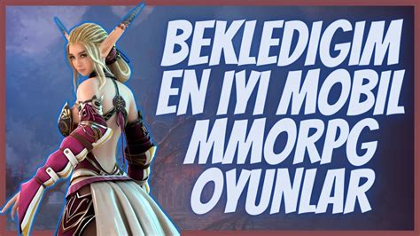 MERAKLA BEKLEDİĞİM BENİM İÇİN EN İYİ MOBİL MMORPG OYUNLAR YouTube