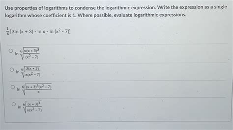 Solved Use Properties Of Logarithms To Condense The Logarithmic