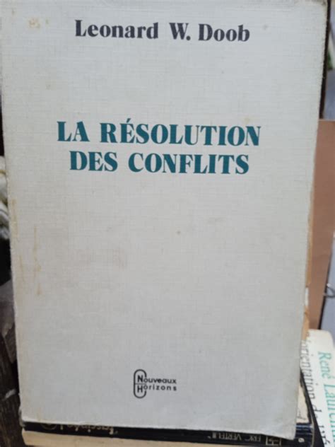 Doob Leonard W La Résolution Des Conflits Lage Dhomme 1984