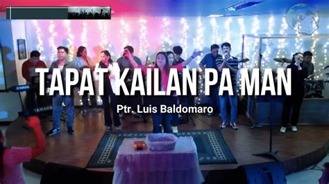 Tapat Kailan Pa Man Ptr Luis Baldomaro Ne Sdwim Worship Cover Youtube