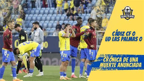 CÁDIZ 0 0 LAS PALMAS CRÓNICA DE UNA MUERTE ANUNCIADA EL CÁDIZ