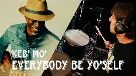 Keb Mo Everybody Be Yo Self Drum Cover By Vladislav Zidarov Youtube