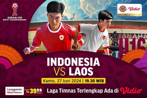 Link Siaran Langsung Indonesia U Vs Laos U Di Vidio Juni