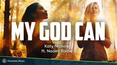 My God Can Katy Nichole Ft Naomi Raine Lyrics Youtube