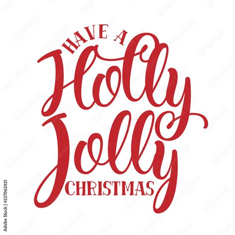 Have A Holly Jolly Christmas Calligraphy Phrase For Christmas Hand